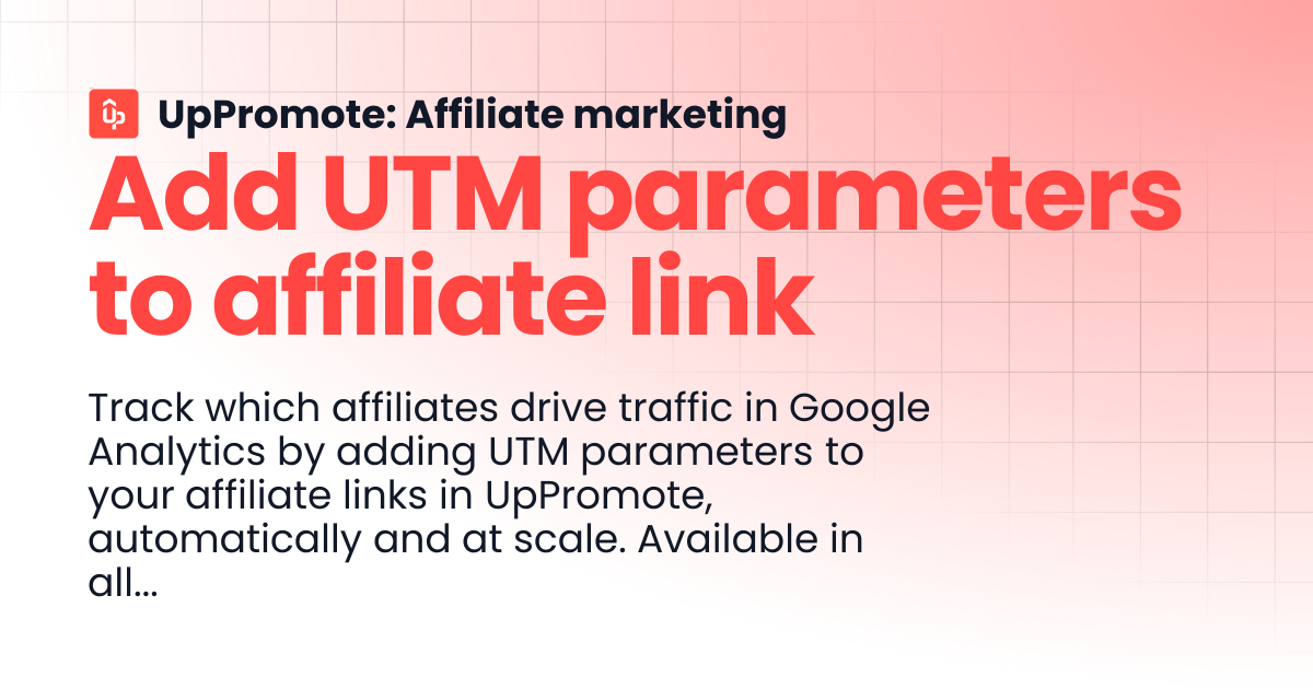 Add UTM parameters to affiliate link | UpPromote: Affiliate marketing