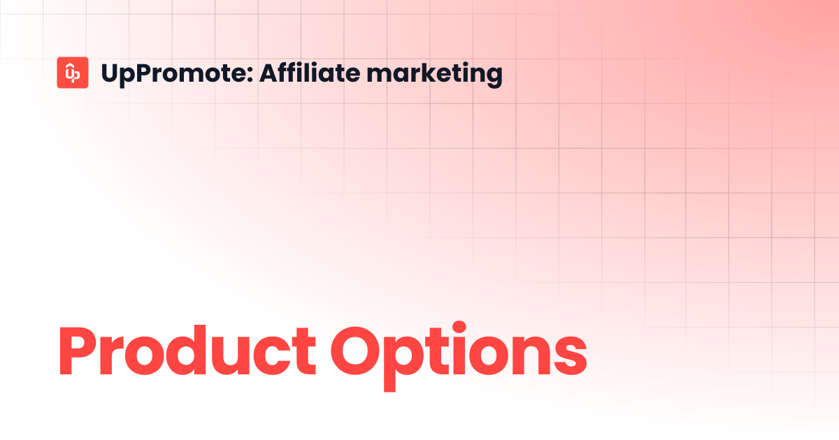 Product Options | UpPromote: Affiliate marketing